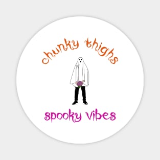 chunky thighs spooky vibes for halloween Magnet